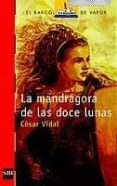 LA MANDRAGORA DE LAS DOCE LUNAS de VIDAL, CESAR 