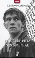 EL HIJO DE PUTA SENTIMENTAL di ARENAS, ILDEFONSO 