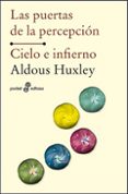 LAS PUERTAS DE LA PERCEPCION / CIELO E INFIERNO de HUXLEY, ALDOUS 