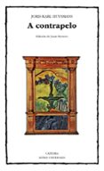 A CONTRAPELO de HUYSMANS, JORIS KARL 