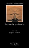 LO DEMAS ES SILENCIO de MONTERROSO, AUGUSTO 