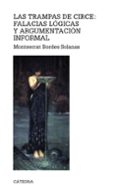 LAS TRAMPAS DE CIRCE: FALACIAS LOGICAS Y ARGUMENTACION INFORMAL de BORDES SOLANAS, MONTSERRAT 