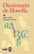 DICCIONARIO DE FILOSOFIA de GONZALEZ GARCIA, JUAN CARLOS 