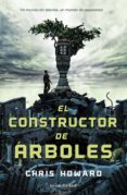 EL CONSTRUCTOR DE ARBOLES de HOWARD, CHRIS 
