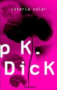 LOTERIA SOLAR di DICK, PHILIP K. 