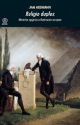 RELIGIO DUPLEX: MISTERIOS EGIPCIOS E ILUSTRACION EUROPEA de ASSMANN, JAN 