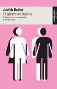 EL GENERO EN DISPUTA:EL FEMINISMO Y LA SUBVERSION DE LA IDENTIDAD de BUTLER, JUDITH 