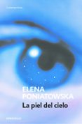 LA PIEL DEL CIELO de PONIATOWSKA, ELENA 