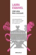 COMO AGUA PARA CHOCOLATE de ESQUIVEL, LAURA 