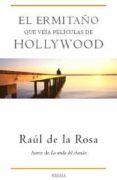 EL ERMITAO QUE VEIA PELICULAS DE HOLLYWOOD de ROSA, RAUL DE LA 