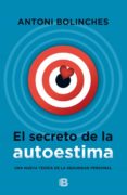 EL SECRETO DE LA AUTOESTIMA de BOLINCHES, ANTONI 