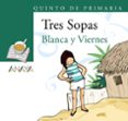 BLANCA Y VIERNES (TRES SOPAS - QUINTO DE PRIMARIA) di VV.AA. 