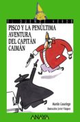 PISCO Y LA PENULTIMA AVENTURA DEL CAPITAN CAIMAN de CASARIEGO, MARTIN  VAZQUEZ, JAVIER 