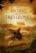 EL ESCUDO DE LOS TRES LEONES de KAUFMAN, PAMELA 