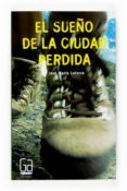 EL SUEO DE LA CIUDAD PERDIDA de LATORRE, JOSE MARIA 