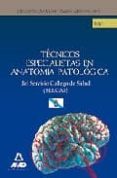 TECNICOS ESPECIALISTAS DE ANATOMIA PATOLOGICA DEL SERVICIO GALLEG O DE SALUD (SERGAS). TEST PARTE ESPECIFICA di VV.AA. 