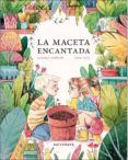 LA MACETA ENCANTADA de GILI, ESTHER CAMBLOR, GEMMA 