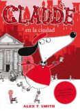 CLAUDE EN LA CIUDAD de SMITH, ALEX T. 