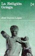 LA RELIGION GRIEGA di GARCIA LOPEZ, JOSE 