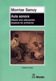 AULA SONORA HACIA UNA EDUCACION MUSICAL EN PRIMARIA (2 ED.) de SANUY SIMON, MONTSE 