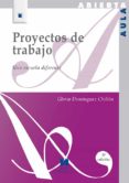 PROYECTOS DE TRABAJO: UNA ESCUELA DIFERENTE di DOMINGUEZ CHILLON, GLORIA 
