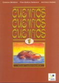 CUENTOS, CUENTOS, CUENTOS 1: NIVEL INTERMEDIO: COLECCION DE LECTU RAS PARA ESTUDIANTES DE ESPAOL: 3 NIVELES de GARCIA NARANJO, FINA  HIERRO, ANTONIO  MORENO, CONCHA 