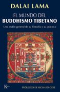 EL MUNDO DEL BUDDHISMO TIBETANO: UNA VISION GENERAL DE SU FILOSOF IA Y SU PRACTICA de DALAI LAMA 