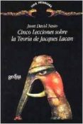 CINCO LECCIONES SOBRE LA TEORIA DE JACQUES LACAN de NASIO, JUAN DAVID 