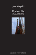 EL PRIMER FRIO: POESIA (1975-1995) de MARGARIT CONSARNAU, JOAN 