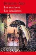LOS SIETE LOCOS & LOS LANZALLAMAS de ARLT, ROBERTO 