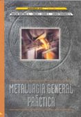 METALURGIA GENERAL PRACTICA (MANUALES UEX; 35) di MARTINEZ G., MARINA  DURAN V., CARLOS J.  FERNANDEZ G., CARMEN 