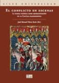 EL CONFLICTO EN ESCENAS: LA PUGNA POLITICA COMO REPRESENTACION EN LA CASTILLA BAJOMEDIEVAL de NIETO SORIA, JOSE MANUEL 