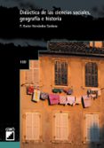 DIDACTICA DE LAS CIENCIAS SOCIALES, GEOGRAFIA E HISTORIA de HERNANDEZ CARDONA, FRANCESC XAVIER 