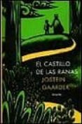 EL CASTILLO DE LAS RANAS de GAARDER, JOSTEIN 