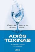 ADIOS TOXINAS: AUMENTA TU SALUD Y TU VITALIDAD di WATSON,BRENDA 
