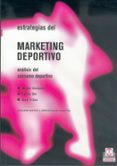 ESTRATEGIAS DEL MARKETING DEPORTIVO: ANALISIS DEL CONSUMO DEPORTI VO di DESBORDES, MICHEL  OHL, FABIEN  TRIBOU, GARY 