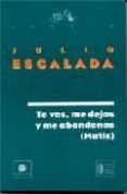 TE VAS, ME DEJAS Y ME ABANDONAS de ESCALADA, JULIO 