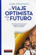 VIAJE OPTIMISTA POR EL FUTURO: UN HOMBRE CURIOSO PROPONE RESPONDE R A LA PREGUNTA: QUE VIENE AHORA? de STEVENSON, MARK 