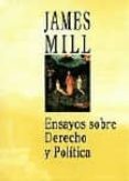 ENSAYOS SOBRE DERECHO Y POLITICA di MILL, JAMES 