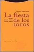LA FIESTA DE LOS TOROS: HISTORIA, REGIMEN JURIDICO Y TEXTOS LEGAL ES de PLASENCIA, PEDRO 