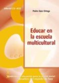 EDUCAR EN LA ESCUELA MULTICULTURAL de SAEZ ORTEGA, PEDRO 
