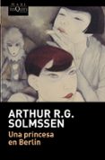 UNA PRINCESA EN BERLIN de SOLMSSEN, ARTHUR R.G. 