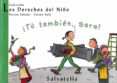 TU TAMBIEN, SARA! (LOS DERECHOS DEL NIO, 6) de SABATE RODIE, TERESA 