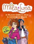MILA & LUNA: EL PALACIO SOBRE EL AGUA; EL CAZADOR DE BRUJAS de BAT, PRUNELLA 