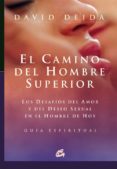 EL CAMINO DEL HOMBRE SUPERIOR: LOS DESAFIOS DEL AMOR Y DEL DESEO SEXUAL EN EL HOMBRE DE HOY. GUIA ESPIRITUAL di DEIDA, DAVID 
