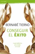 CONSEGUIR EL EXITO: COMO SACAR LO MEJOR DE TI MISMO de TIERNO, BERNABE 