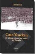 CASO YENCKEN: EL ULTIMO CRIMEN DE HITLER EN ESPAA di DIEZ, LUIS 