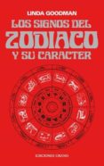 LOS SIGNOS DEL ZODIACO Y SU CARACTER di GOODMAN, LINDA 