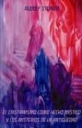 EL CRISTIANISMO COMO HECHO MISTICO Y LOS MISTERIOS DE LA ANTIGED AD di STEINER, RUDOLF 