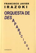 ORQUESTA DE DESAPARECIDOS de IRAZOKI, FRANCISCO JAVIER 